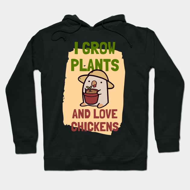 I Grow Plants and Love Chickens Hoodie by ThumboArtBumbo